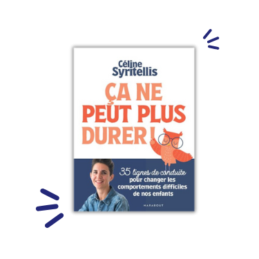 Couverture du livre Ça ne peut plus durer de Céline Syritellis, guide parental pour gérer les comportements difficiles des enfants.